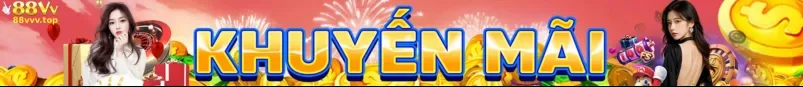 Khuyến mãi 88VVV – Ưu đãi cực hấp dẫn dành cho hội viên
